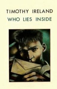 Who Lies Inside by Timothy Ireland